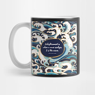 Enlightenment is when a wave realizes it is the ocean. Thich Nhat Hanh Mug